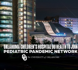 Oklahoma Children’s Hospital OU Health Joins Pediatric Pandemic Network