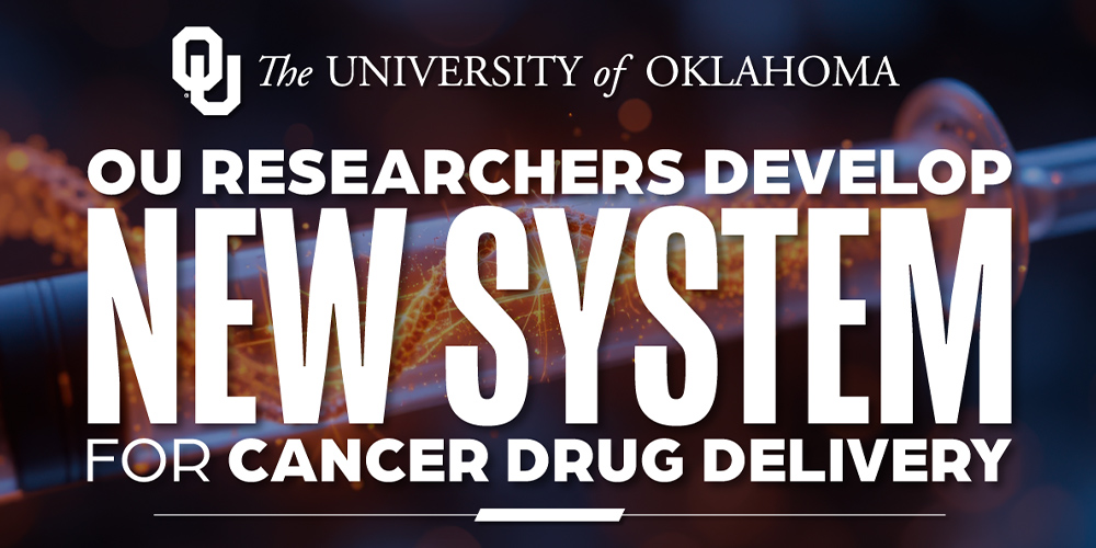 OU Researchers Develop New Way to Deliver Cancer Therapies